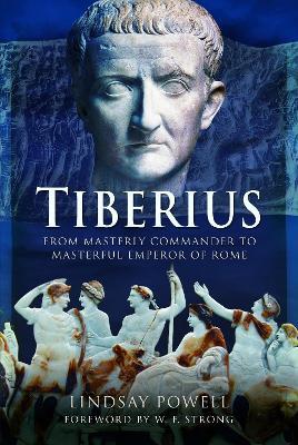 Tiberius: From Masterly Commander to Masterful Emperor of Rome - Lindsay Powell - cover