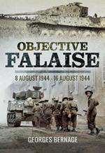 Objective Falaise: 8 August 1944-16 August 1944