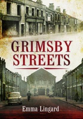 Grimsby Streets - Emma Lingard - cover