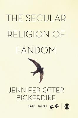 The Secular Religion of Fandom: Pop Culture Pilgrim - Jennifer Otter Bickerdike - cover