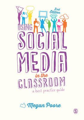 Using Social Media in the Classroom: A Best Practice Guide - Megan Poore - cover