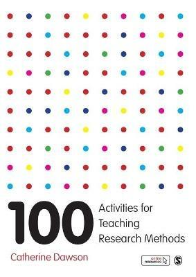 100 Activities for Teaching Research Methods - Catherine Dawson - cover