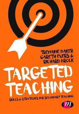 Targeted Teaching: Strategies for secondary teaching - Tremaine Baker,Gareth Evers,Richard Brock - cover