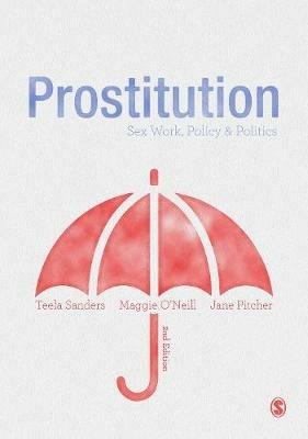 Prostitution: Sex Work, Policy & Politics - Jane Pitcher,Teela Sanders,Maggie O'Neill - cover