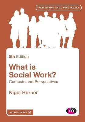 What is Social Work?: Contexts and Perspectives - Nigel Horner - cover