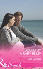 Bound By A Baby Bump (Mills & Boon Cherish)