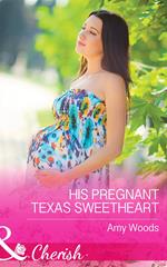 His Pregnant Texas Sweetheart (Peach Leaf, Texas, Book 1) (Mills & Boon Cherish)