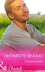 Destined to Be a Dad (Welcome to Destiny, Book 6) (Mills & Boon Cherish)