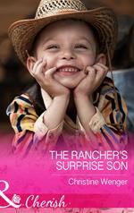 The Rancher's Surprise Son (Gold Buckle Cowboys, Book 4) (Mills & Boon Cherish)