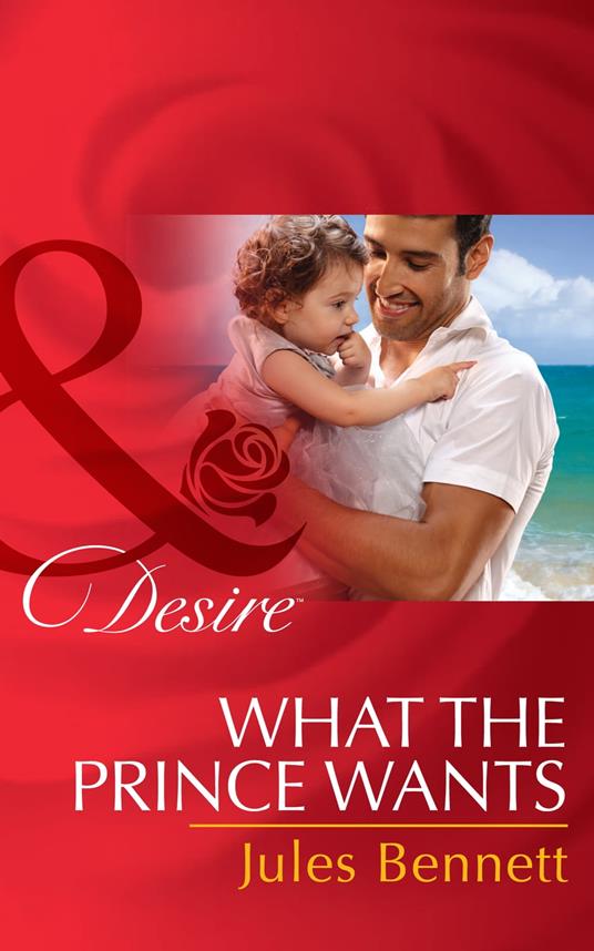 What The Prince Wants (Billionaires and Babies, Book 59) (Mills & Boon Desire)
