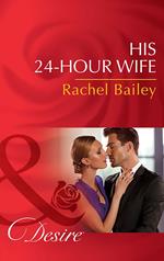 His 24-Hour Wife (The Hawke Brothers, Book 3) (Mills & Boon Desire)