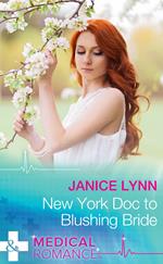 New York Doc To Blushing Bride (Mills & Boon Medical)