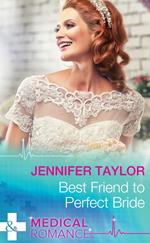 Best Friend To Perfect Bride (Mills & Boon Medical)