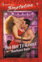 Too Hot To Handle (Mills & Boon Temptation)