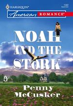 Noah And The Stork (Mills & Boon American Romance)