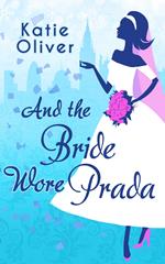And The Bride Wore Prada (Marrying Mr Darcy, Book 1)