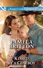 Kissed By A Cowboy (Mills & Boon American Romance)