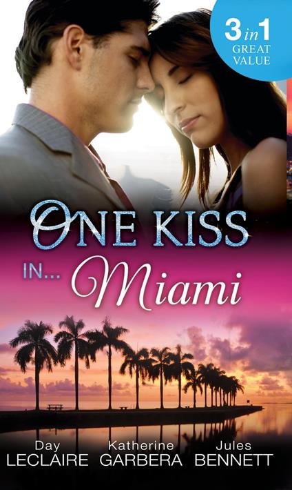 One Kiss In… Miami: Nothing Short of Perfect / Reunited…With Child / Her Innocence, His Conquest