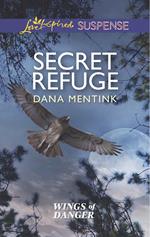Secret Refuge (Wings of Danger, Book 2) (Mills & Boon Love Inspired Suspense)