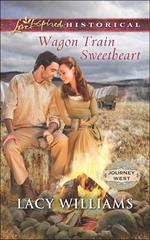 Wagon Train Sweetheart (Journey West, Book 2) (Mills & Boon Love Inspired Historical)