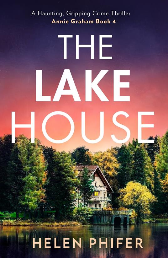 The Lake House (The Annie Graham crime series, Book 4)