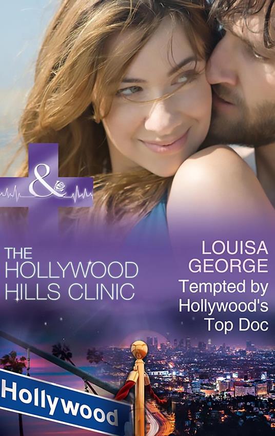 Tempted By Hollywood's Top Doc (The Hollywood Hills Clinic, Book 3) (Mills & Boon Medical)