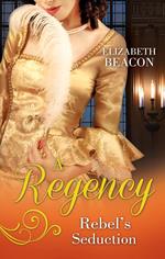 A Regency Rebel's Seduction: A Most Unladylike Adventure / The Rake of Hollowhurst Castle