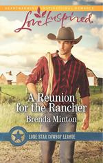 A Reunion For The Rancher (Lone Star Cowboy League, Book 1) (Mills & Boon Love Inspired)