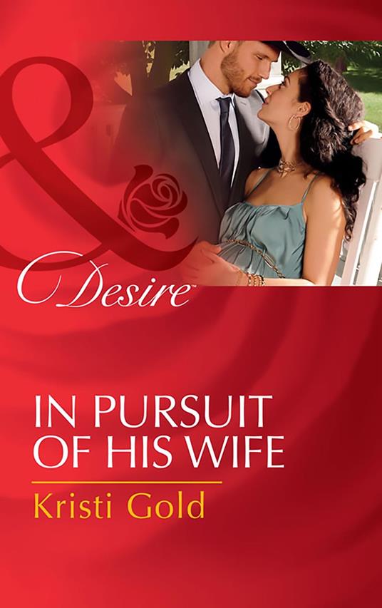 In Pursuit Of His Wife (Texas Cattleman's Club: Lies and Lullabies, Book 7) (Mills & Boon Desire)
