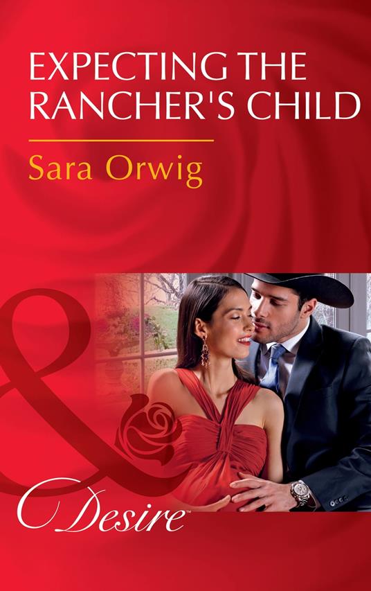 Expecting The Rancher's Child (Callahan's Clan, Book 1) (Mills & Boon Desire)