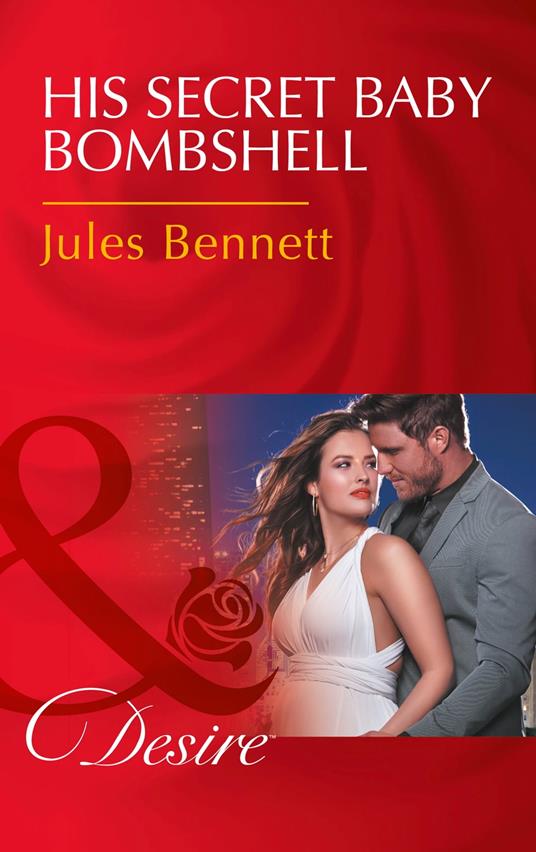 His Secret Baby Bombshell (Dynasties: The Newports, Book 4) (Mills & Boon Desire)