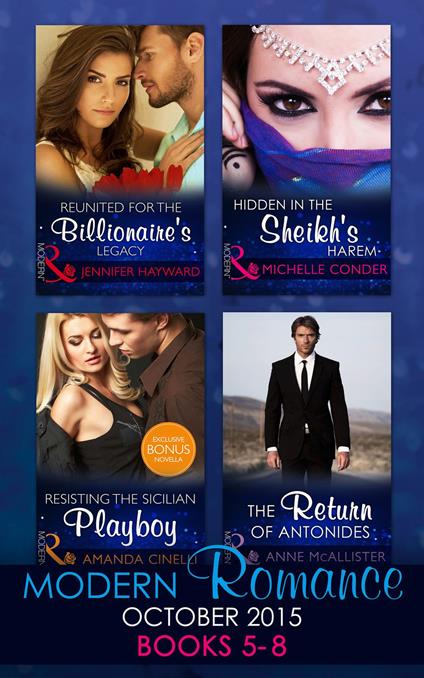 Modern Romance October 2015 Books 5-8: Reunited for the Billionaire's Legacy / Hidden in the Sheikh's Harem / Resisting the Sicilian Playboy / The Return of Antonides