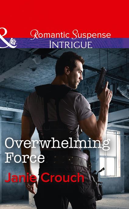 Overwhelming Force (Omega Sector: Critical Response, Book 5) (Mills & Boon Intrigue)