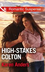 High-Stakes Colton (The Coltons of Texas, Book 9) (Mills & Boon Romantic Suspense)