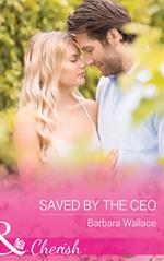 Saved By The Ceo (The Vineyards of Calanetti, Book 8) (Mills & Boon Cherish)