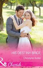 His Destiny Bride (Welcome to Destiny, Book 7) (Mills & Boon Cherish)