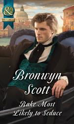 Rake Most Likely To Seduce (Rakes on Tour, Book 3) (Mills & Boon Historical)