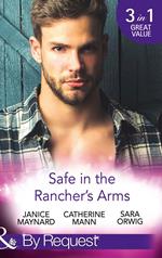 Safe In The Rancher's Arms: Stranded with the Rancher / Sheltered by the Millionaire / Pregnant by the Texan (Texas Cattleman's Club: After the Storm) (Mills & Boon By Request)