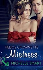 Helios Crowns His Mistress (Mills & Boon Modern) (The Kalliakis Crown, Book 0)