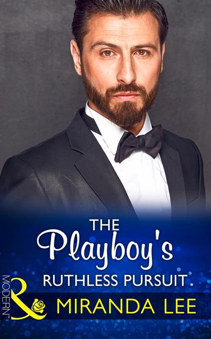 The Playboy's Ruthless Pursuit (Mills & Boon Modern) (Rich, Ruthless and Renowned, Book 3)