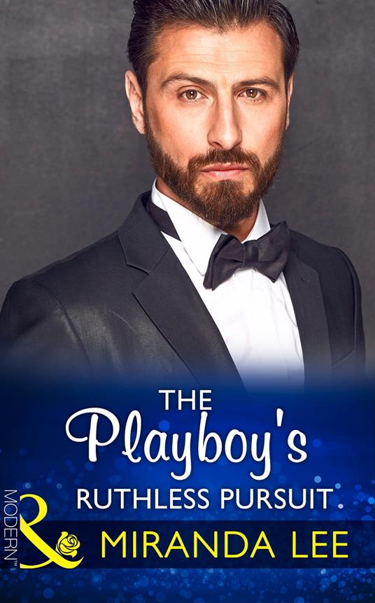 The Playboy's Ruthless Pursuit (Mills & Boon Modern) (Rich, Ruthless and Renowned, Book 3)