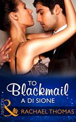To Blackmail A Di Sione (The Billionaire's Legacy, Book 5) (Mills & Boon Modern)