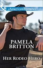 Her Rodeo Hero (Cowboys in Uniform, Book 1) (Mills & Boon American Romance)