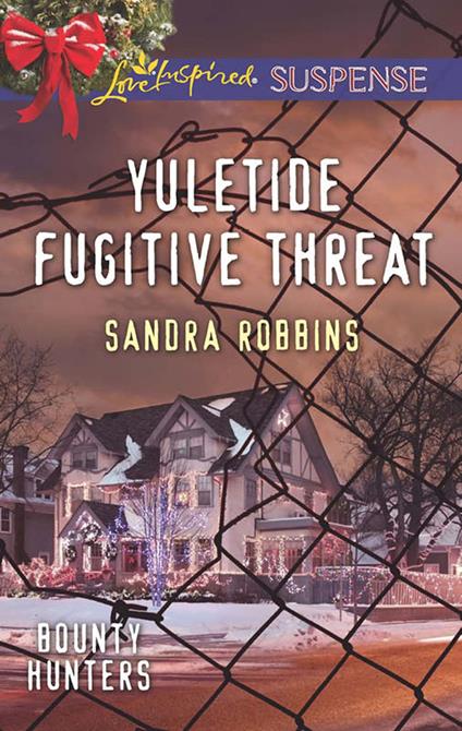 Yuletide Fugitive Threat (Bounty Hunters, Book 3) (Mills & Boon Love Inspired Suspense)