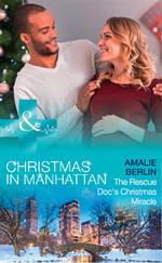 The Rescue Doc's Christmas Miracle (Mills & Boon Medical) (Christmas in Manhattan, Book 4)