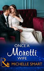 Once A Moretti Wife (Mills & Boon Modern)