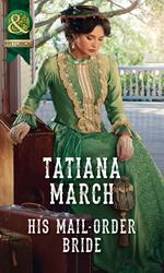 His Mail-Order Bride (The Fairfax Brides, Book 1) (Mills & Boon Historical)