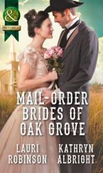 Mail-Order Brides Of Oak Grove: Surprise Bride for the Cowboy (Oak Grove) / Taming the Runaway Bride (Oak Grove) (Mills & Boon Historical)