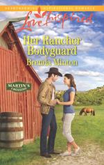 Her Rancher Bodyguard (Mills & Boon Love Inspired) (Martin's Crossing, Book 5)