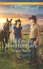 The Cowboy Meets His Match (Rodeo Heroes, Book 3) (Mills & Boon Love Inspired)